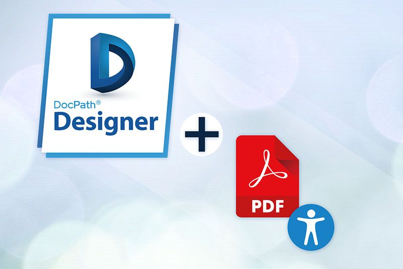 Generar documentos PDF accesibles según las nuevas regulaciones sobre documentos bancarios con DocPath V6