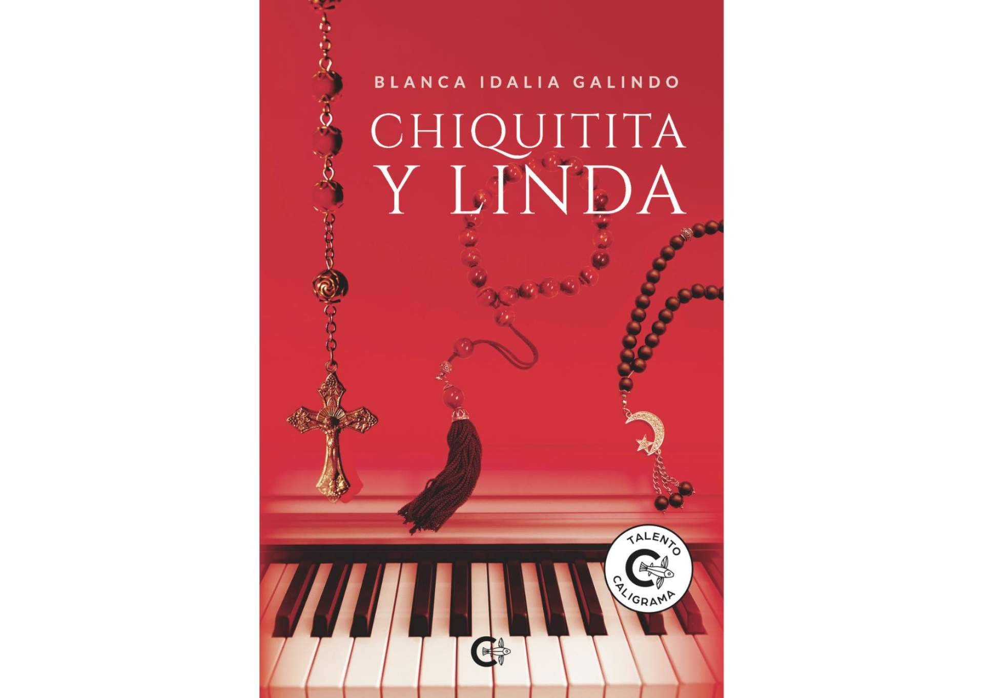 Una odisea de los sentidos en 'Chiquitita y Linda' de Blanca Idalia Galindo