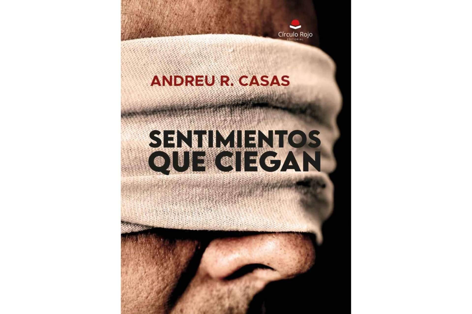 Andreu R. Casas y su 'Sentimientos que ciegan', una novela policiaca que destaca por su temática y su tono artístico